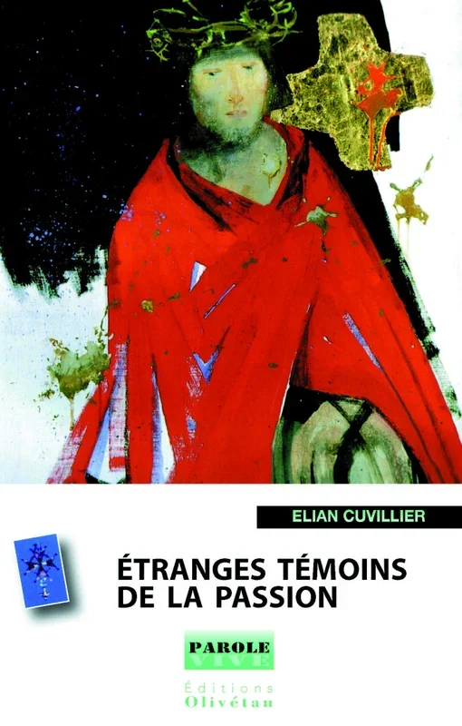Etranges témoins de la Passion: Jésus, mort « pour nous » Peut-on encore parler de sacrifice ?