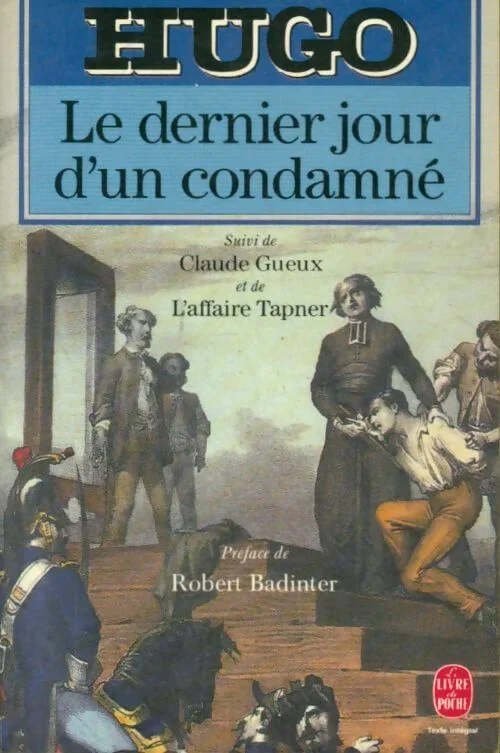 Le dernier jour d&rsquo;un condamné / Claude Gueux / L&rsquo;affaire Tapner